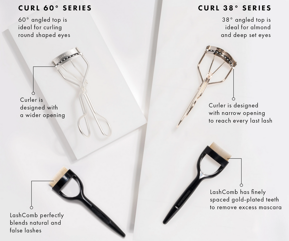 CURL 60 degrees Series, 60 degree angled top is ideal for curling round shaped eyes - Curler is designed with wider opening. CURL 38 degree Series, 38 degree angled top is ideal for almond and deep set eyes - Curler is designed with a narrow opening to reach every last lash. LashComb perfectly blends natural and false lashes. LashComb has finely spaced gold-plated teeth to remove excess mascara.